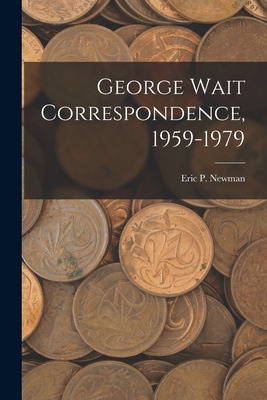 Libro George Wait Correspondence, 1959-1979 - Eric P Newman