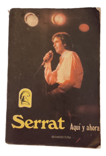 Serrat Aquí Y Ahora Letra De Canciones. Eduardo Cura