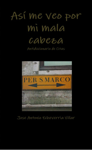 Libro: Así Me Veo Por Mi Mala Cabeza (spanish Edition)