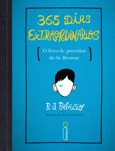 365 Dias Extraordinários: O livro de preceitos do Sr. Browne, de Palacio, R. J.. Editora Intrínseca Ltda., capa dura em português, 2014
