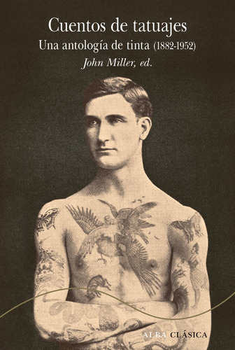 Cuentos De Tatuajes Una Antologia De Tinta 1882-1952, De Miller,john. Alba Editorial, Tapa Dura En Español