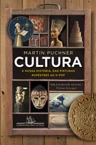 Comprar Cultura: A Nossa História, Das Pinturas Rupestres Ao K-pop, De Martin Puchner., Vol. 1. Editorial Companhia Das Letras, Capa Mole, Edição 1 Em Português, 2024