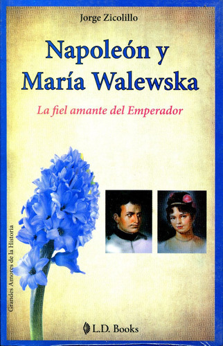 Napoleon Y Maria Walewska, De Jorge Zicolillo. Editorial L.d. Books, Tapa Blanda En Español, 2009