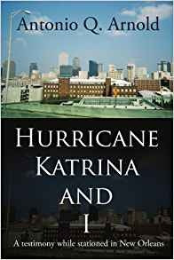 Hurricane Katrina And I A Testimony While Stationed In New O