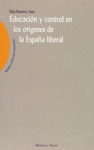 Educación Y Control En Los Orígenes De La España Liberal (bi