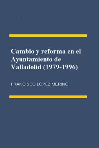 Cambio Y Reforma En El Ayuntamiento De Valladolid -1979-1996