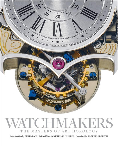 Libro:  Watchmakers: The Masters Of Art Horology