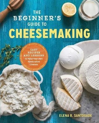 Libro The Beginner's Guide To Cheese Making : Easy Recipe...