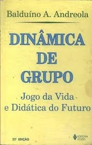 Livro Dinâmica De Grupo - 22ª Edição Andreola, Balduíno