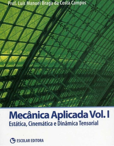 Libro Mecanica Aplicada - Vol. I - Campos, Luis Manuel Braga