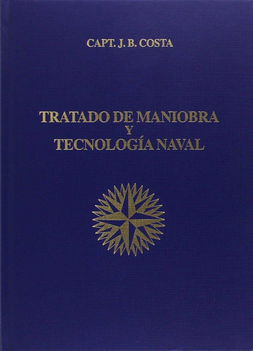  Tratado De Maniobra Y Tecnología Naval  -  Costa, Juan B. 