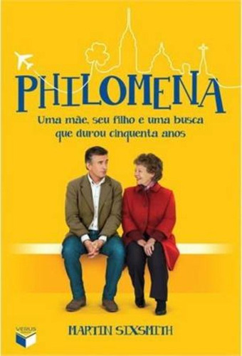 Philomena: Uma mãe, seu filho e uma busca que durou cinquenta anos, de Sixsmith, Martin. Verus Editora Ltda., capa mole em português, 2013