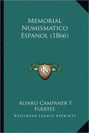 Memorial Numismatico Espanol (1866) - Alvaro Campaner Y F...