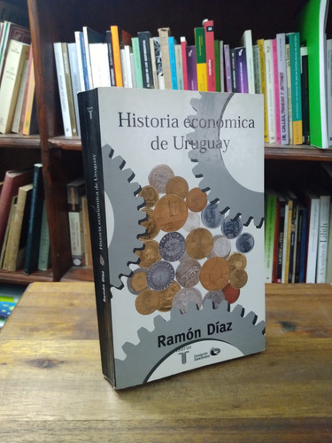 Historia Economica De Uruguay - Ramon Diaz (b)