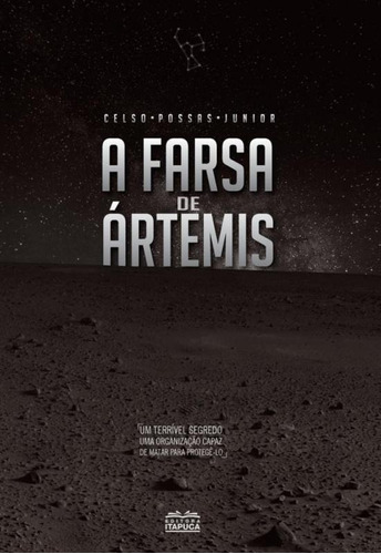 A Farsa De Artemis - Itapuca: Um Terrivel Segredo, Uma Organizacao Capaz De Matar Para Protege-lo, De Celso Possas Junior. Editora Editora Itapuca, Capa Mole, Edição 1 Em Português