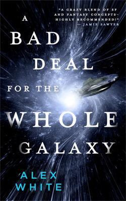 Libro A Bad Deal For The Whole Galaxy - Alex White