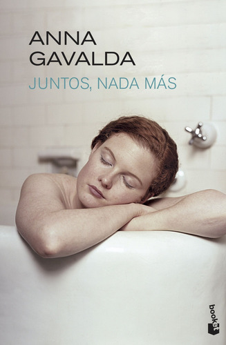 Juntos, nada más, de Gavalda, Anna. Serie Novela Editorial Booket México, tapa blanda en español, 2013