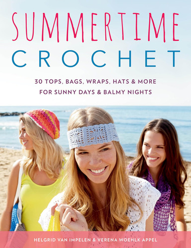 Summertime Crochet: 30 Tops, Bags, Wraps, Hats & More For Sunny Days & Balmy, De Impelen, Helgrid Van. Editorial Stackpole Books, Tapa Blanda En Inglés