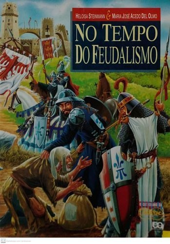 Livro Tempo Do Feudalismo, No (o Cotidiano Da História / Edição Antiga) - Steinmann, Heloisa / Olmo, Maria José Acedo Del [0000]