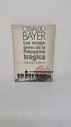 Los Vengadores De La Patagonia Tragica - Osvaldo Bayer
