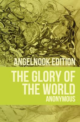 Libro The Glory Of The World: Or Table Of Paradise - Anon...