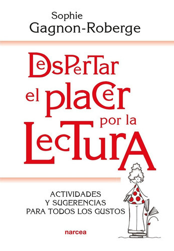 Despertar El Placer Por La Lectura, De Gagnon - Roberge, Sophie. Editorial Narcea, Tapa Blanda En Español