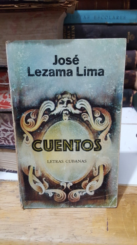 José Lezama Lima. Cuentos. Letras Cubanas. 