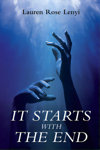 It Starts With The End, De Lenyi, Lauren Rose. Editorial Resource Pubn, Tapa Dura En Inglés