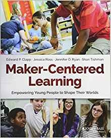 Makercentered Learning Empowering Young People To Shape Thei