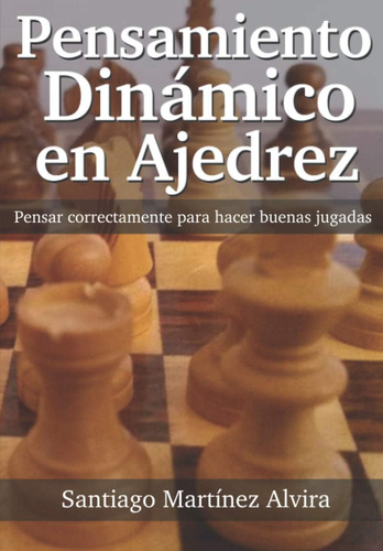 Libro: Pensamiento Dinámico En Ajedrez: Pensar Correctamente