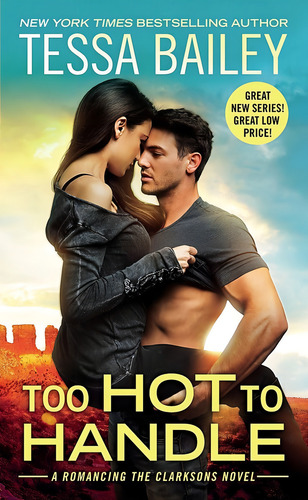 Too Hot To Handle - Romancing The Clarksons 1, De Bailey, Tessa. Editorial Hachette Book Group, Tapa Blanda En Inglés Internacional, 2016