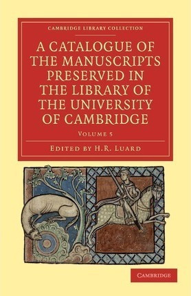 A A Catalogue Of The Manuscripts Preserved In The Library...
