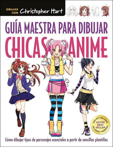 Guia Maestra Para Dibujar Chicas Anime / Hart, Christopher