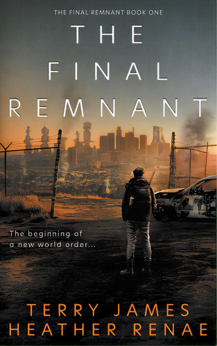 The Final Remnant: A Post-apocalyptic Christian Fantasy, De James, Terry. Editorial Ckn Christian Pub, Tapa Blanda En Inglés