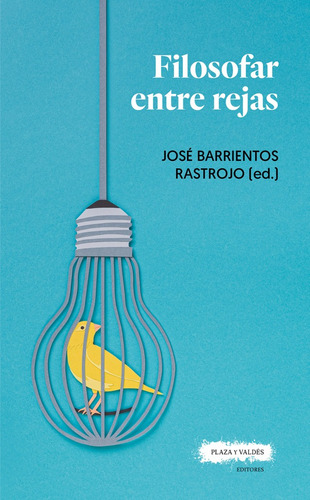 Filosofar Entre Rejas, De José Barrientos Rastrojo. Editorial Plaza Y Valdés España, Tapa Blanda En Español, 2021