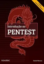Comprar Introducao Ao Pentest - Novatec: Uma Abordagem Prática, De Daniel Moreno. Editora Novatec Ed Ltda, Capa Mole, Edição 2 Em Português