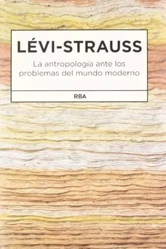 Antropología Ante Problemas Del Mundo Moderno Lévi Strauss 