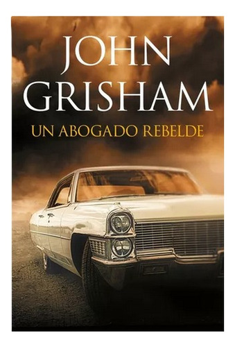 Libro Un Abogado Rebelde - John Grisham