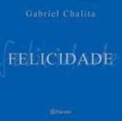 Livro Felicidade Gabriel Chalita