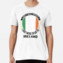 Comprar Remera No Necesito Terapia, Solo Necesito Ir A Irlanda Algod