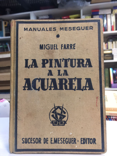 La Pintura A La Acuarela - Usado -miguel Farré 