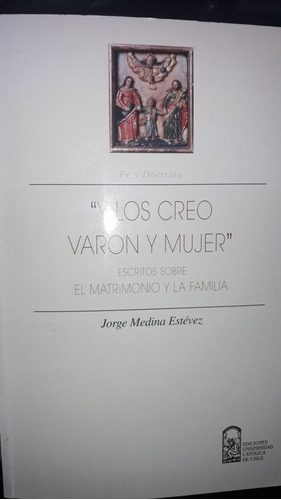Y Los Creó Varón Y Mujer. Matrimonio Y Familia /jorge Medina