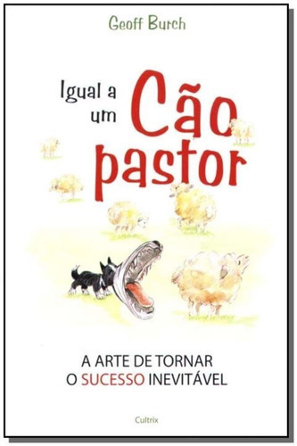 Igual A Um Cão Pastor, De Burch,geoff. Editora Cultrix, Capa Mole Em Português