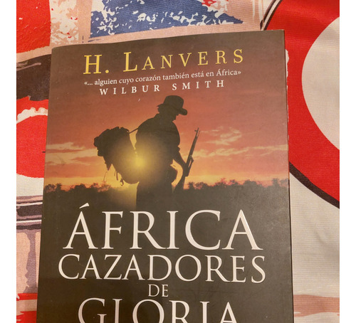 África. Cazadores De Gloria - Hernán Lanvers