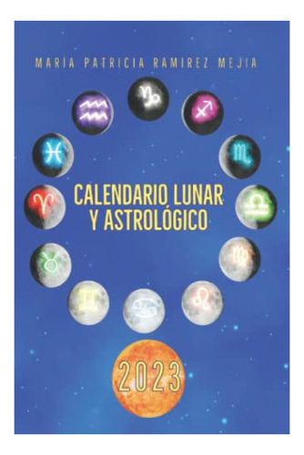Libro : Calendario Lunar Y Astrologico 2023 - Ramirez... 