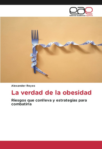 Libro La Verdad De La Obesidad: Riesgos Que Conlleva Y  Lcm4