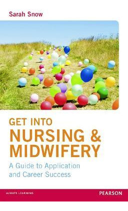 Libro Get Into Nursing & Midwifery - Sarah Snow