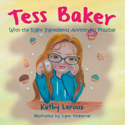 Tess Baker: With The Right Ingredients Anything Is Possible, De Leroux, Kathy. Editorial Tellwell Talent, Tapa Blanda En Inglés