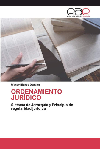 Libro: Ordenamiento Jurídico: Sistema De Jerarquía Y Princip