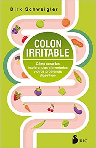 Colon Irritable: Cómo Curar Las Intolerancias Alimentarias Y